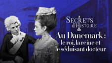 Au Danemark : le roi, la reine et le séduisant docteur