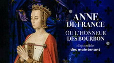 Anne de France ou l'honneur des Bourbon !