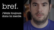 Bref. J'étais toujours dans la merde.