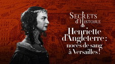 Henriette d'Angleterre : noces de sang à Versailles