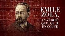 Emile Zola, la vérité quoi qu'il en coûte !