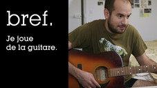 Bref. Je joue de la guitare.