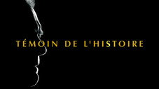 Témoin de l'Histoire