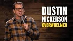 Dustin Nickerson: Overwhelmed