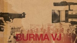 Burma VJ: Reporting from a Closed Country