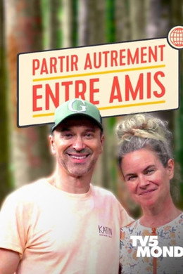 Partir autrement entre amis