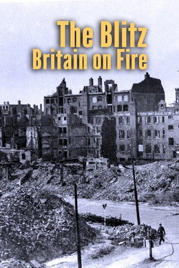 The Blitz: Britain on Fire