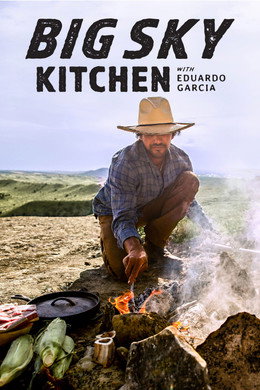 Big Sky Kitchen with Eduardo Garcia