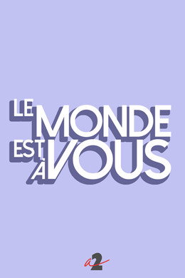Le monde est à vous