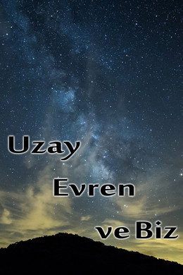 Uzay Evren ve Biz