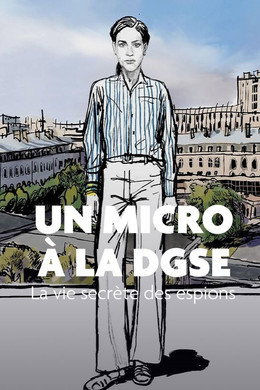 Un micro à la DGSE : La vie secrète des espions
