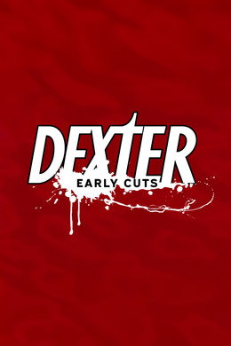 Dexter: Early Cuts