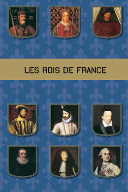 Les Rois de France, 15 siècles d'histoire