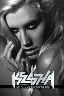 Ke$ha: My Crazy Beautiful Life