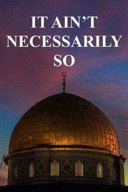 It Ain’t Necessarily So