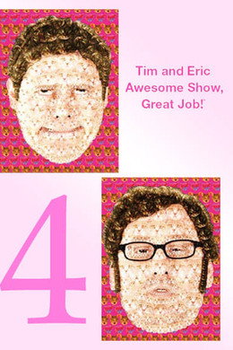 Tim and Eric Awesome Show, Great Job!