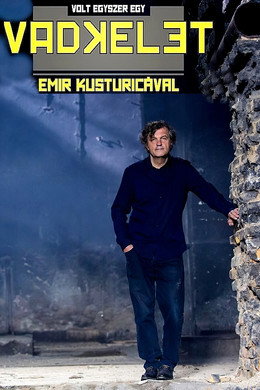 Volt egyszer egy Vadkelet - Emir Kusturicával