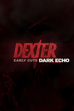 Dexter: Early Cuts