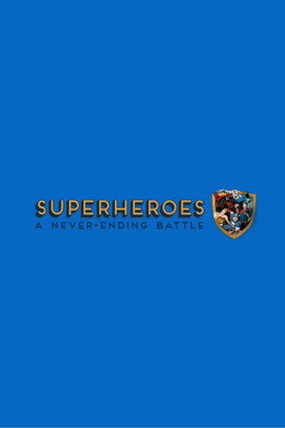 Superheroes: A Never-Ending Battle