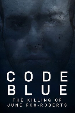 Code Blue: The Killing of June Fox-Roberts