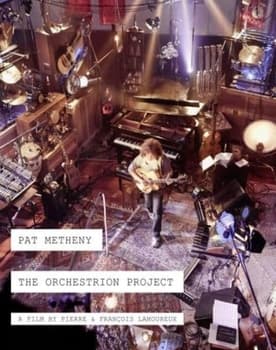 Pat Metheny -The Making Of The Orchestrion Project poster