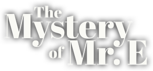 The Mystery of Mr. E