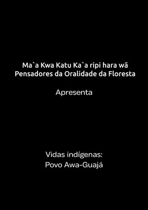 Vidas Indígenas Maranhão - Documentário povo Awá-Guajá