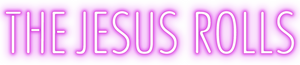 The Jesus Rolls
