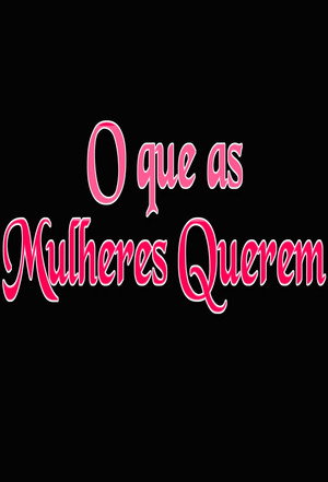 O que as Mulheres Querem