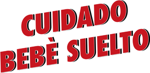 ¡Cuidado: Bebé suelto!