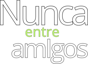 Nunca entre amigos