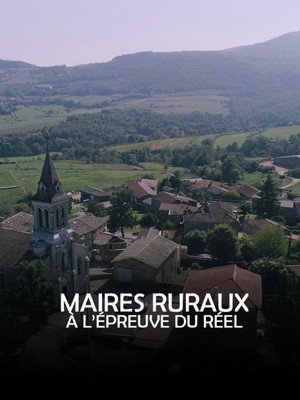 Maires ruraux, à l'épreuve du réel