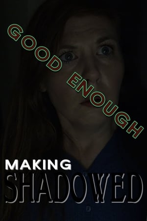 Póster de la película Good Enough: Making Shadowed