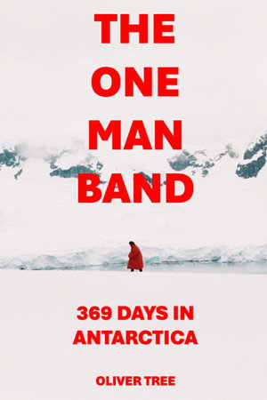 Póster de la película The One Man Band 369 Days in Antarctica