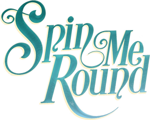 Spin Me Round