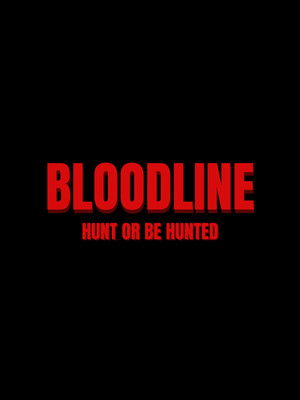 BLOODLINE: HUNT OR BE HUNTED