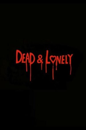 watch dead and lonely tv show poster