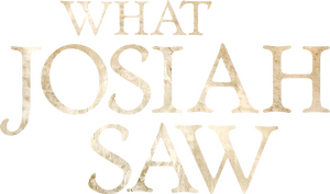 What Josiah Saw