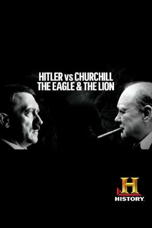 watch hitler vs churchill: the eagle and the lion tv show poster
