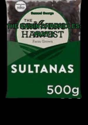 The Raisin Chronicles: Part 2