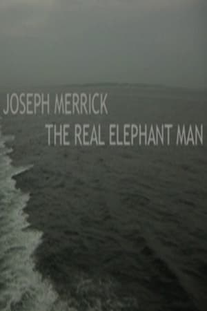 Joseph Merrick: The Real Elephant Man