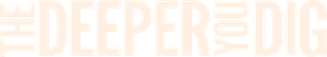 The Deeper You Dig