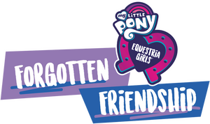 My Little Pony: Equestria Girls – Forgotten Friendship