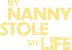 My Nanny Stole My Life