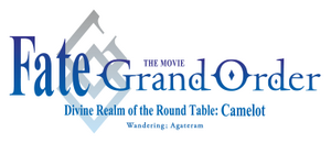 Fate/Grand Order: The Movie – Reino divino de la mesa redonda: Camelot – Wandering; Agateram