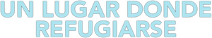 Un lugar donde refugiarse