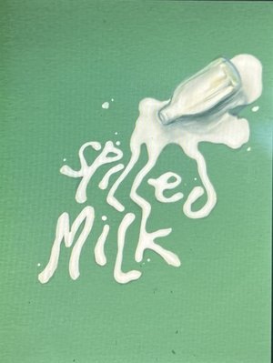 spilled milk