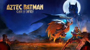 Batman Azteca: Choque de imperios