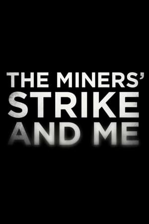 Póster de la película The Miners' Strike and Me