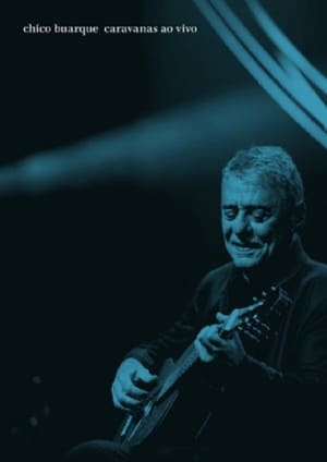 Póster de la película Chico Buarque: Caravanas – Ao Vivo